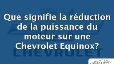 Que signifie la réduction de la puissance du moteur sur une Chevrolet Equinox?